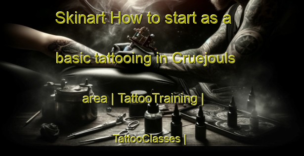 Skinart How to start as a basic tattooing in Cruejouls area | TattooTraining | TattooClasses | SkinartTraining-France